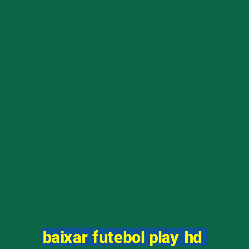 baixar futebol play hd